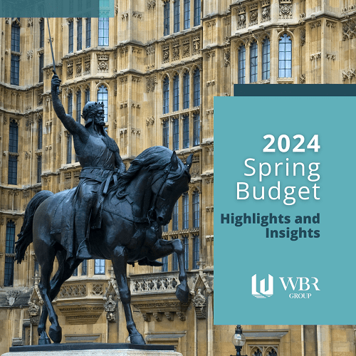 2024 Spring Budget - Highlights and insights from WBR Group